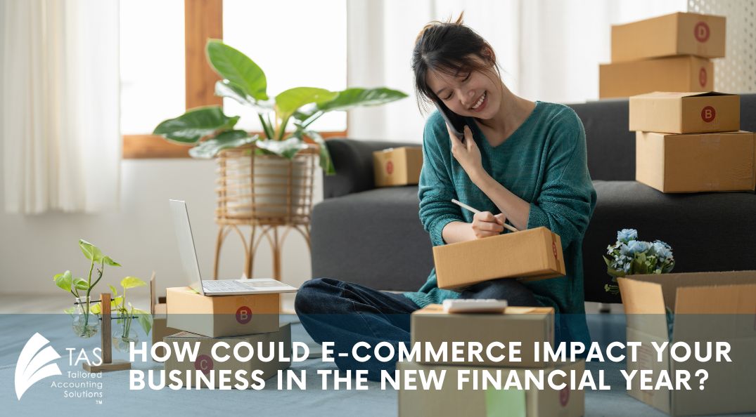 How Could E-Commerce Impact Your Business | Accountants Bayswater | TAS