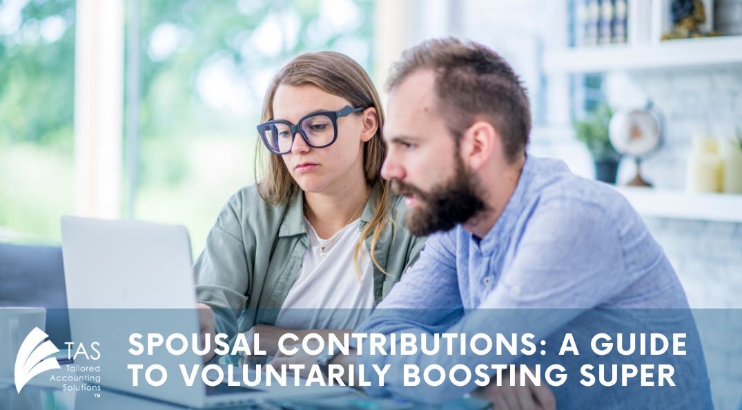 Spousal Contributions: A Guide To Voluntarily Boosting Super | TAS | Bayswater