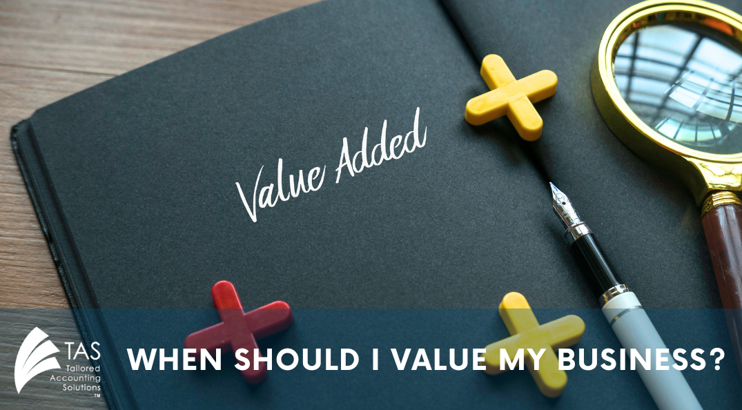 When should I Value My Business? | Accountants Bayswater | TAS